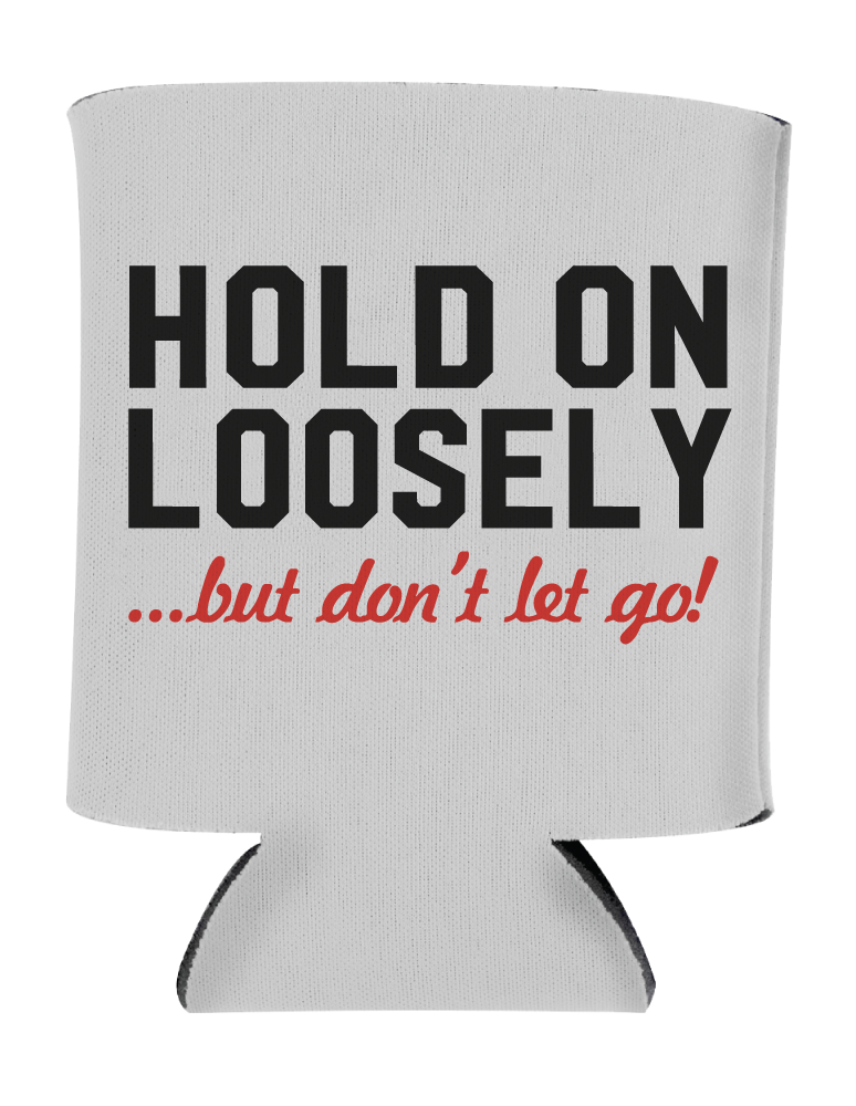Hold On Loosely Koozie