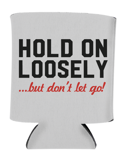 Hold On Loosely Koozie